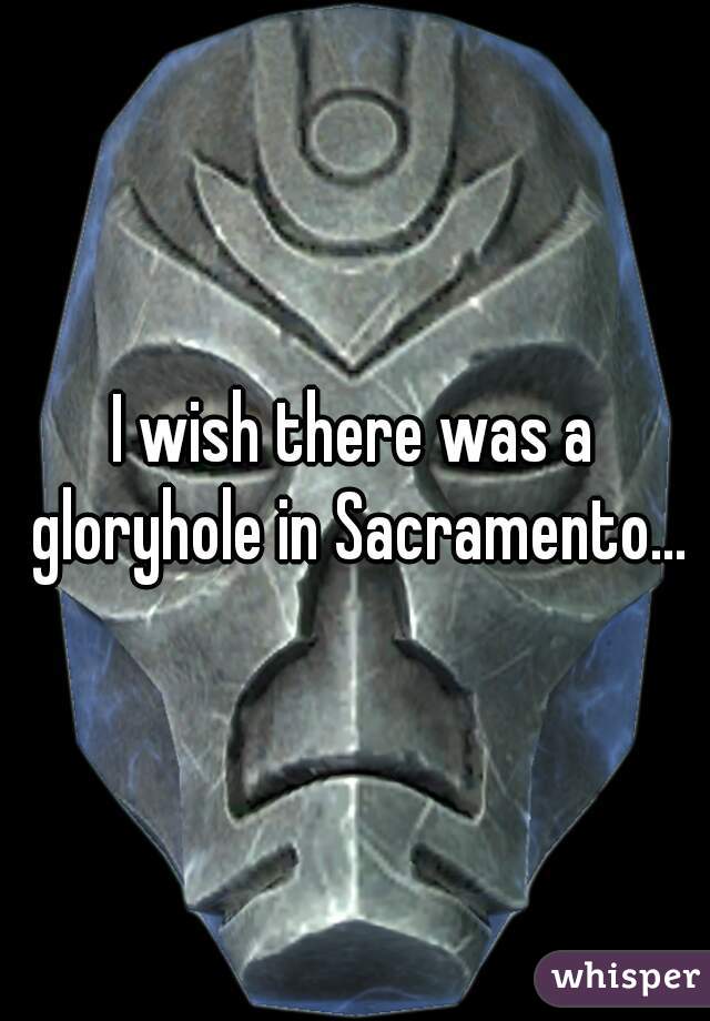Gloryhole porn in Sacramento