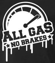 best of No brakes gas All