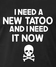 I need a new tattoo