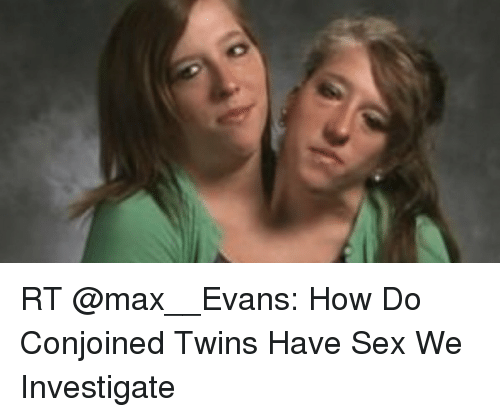 True S. reccomend Conjoined twins have sex