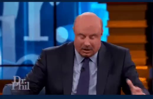 Dr phil you need fucking help