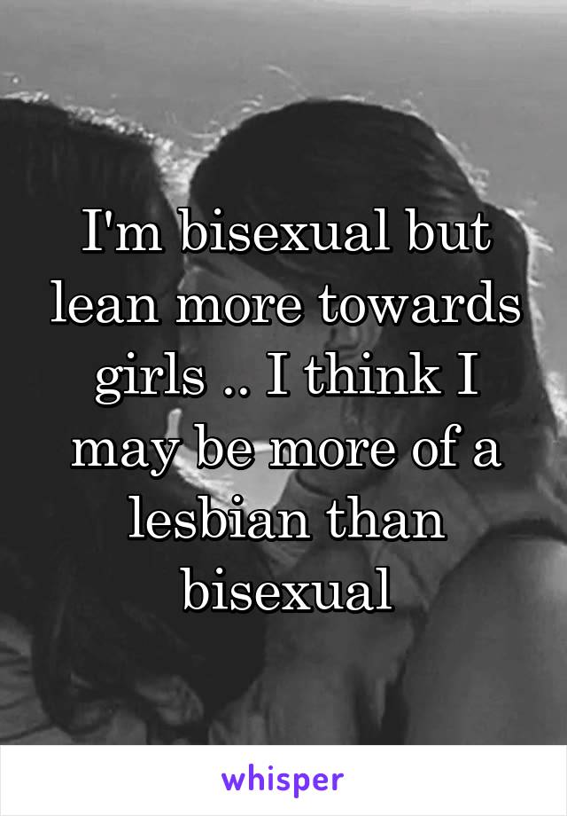 I think i may be lesbian