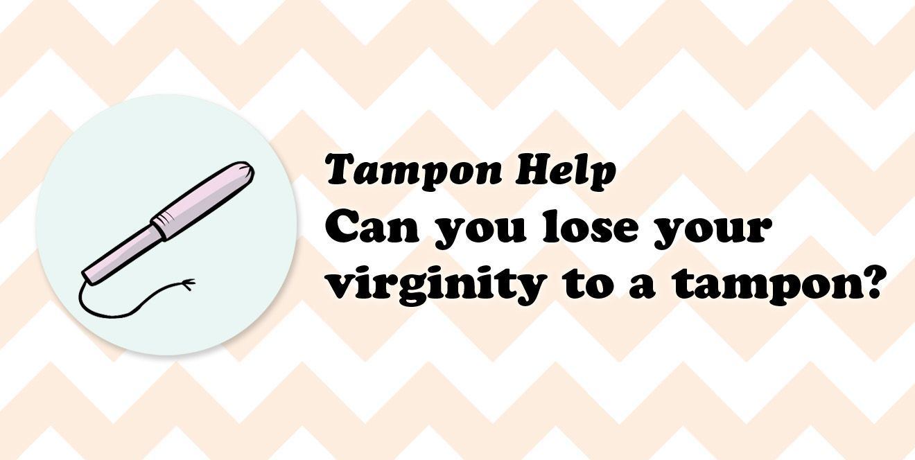 Tampons lose virginity