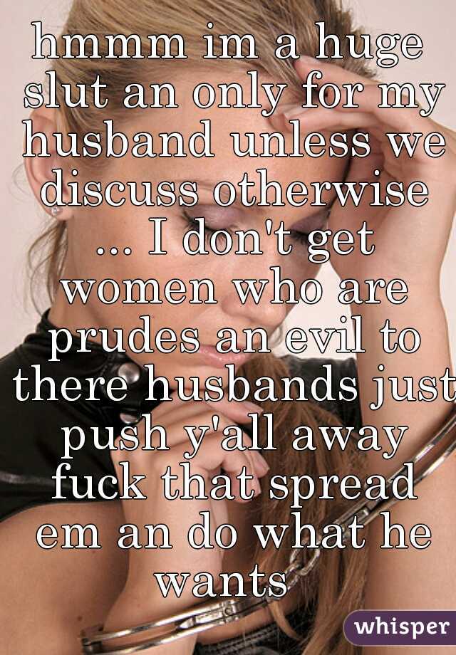 I am my husbands slut