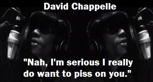 Dave chappelle im gonna piss on you