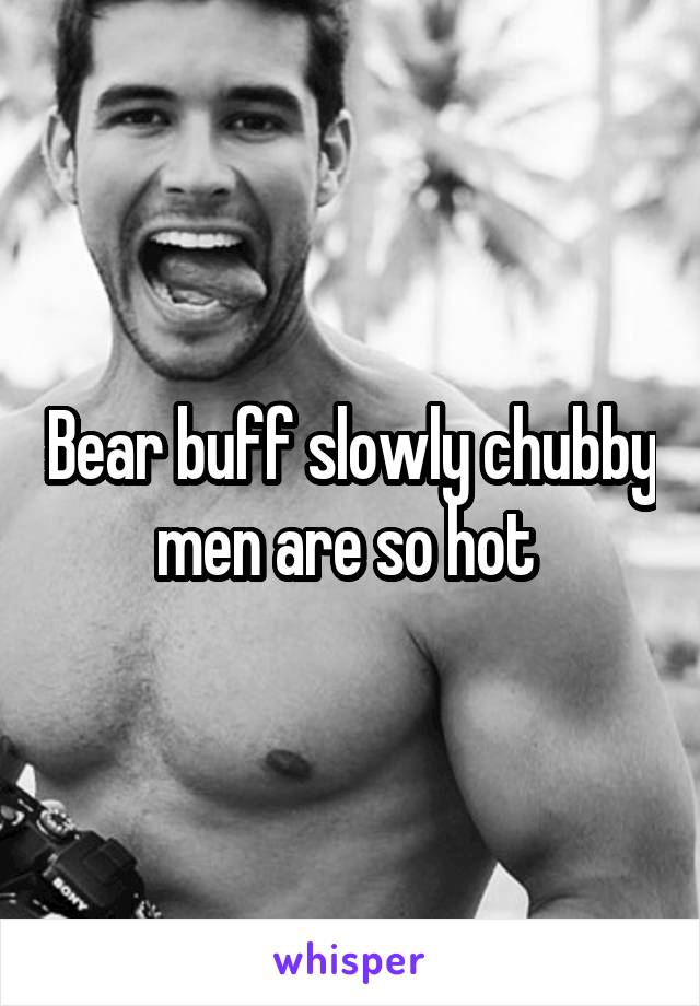 Speed reccomend Hot chubby men