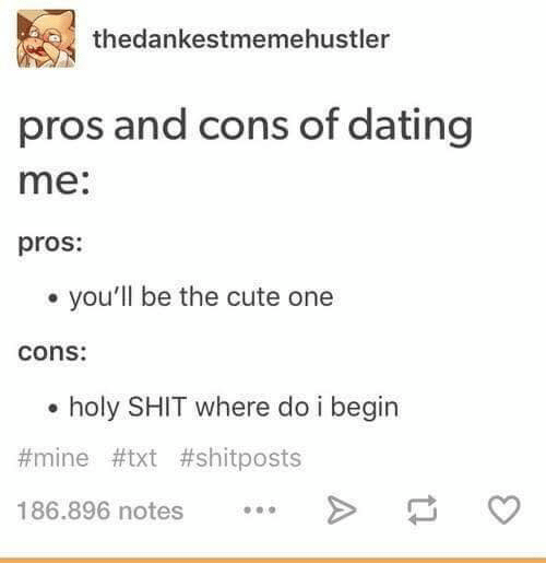 Gear B. recomended cons of dating Pros funny and me