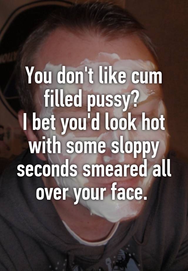 Cum filled cunt captions