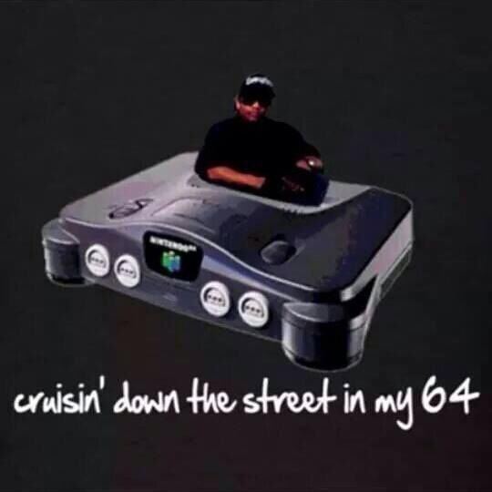 Twizzler recommendet Crusin down the street in my 64