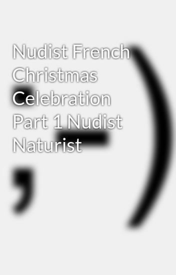 Absolute Z. reccomend French christmas nudist
