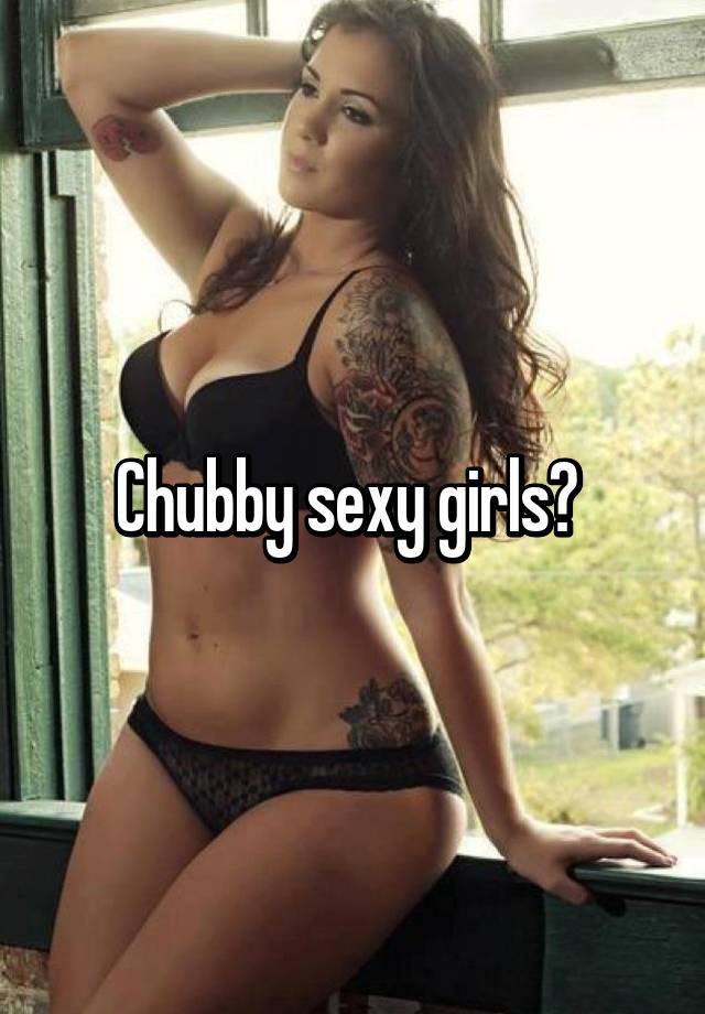 Hot chubby sexy