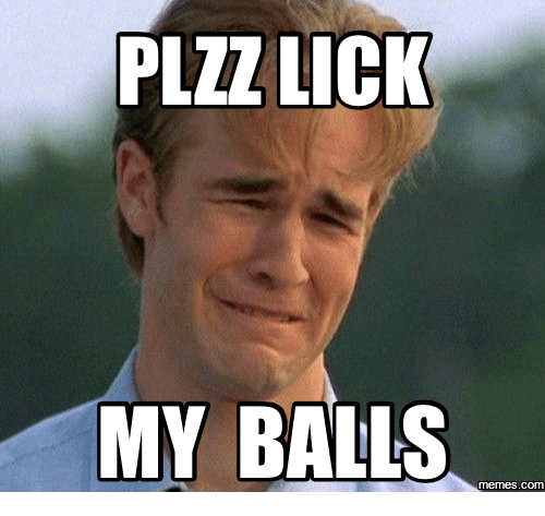 Zenith recommend best of Lick my balls bitch pics