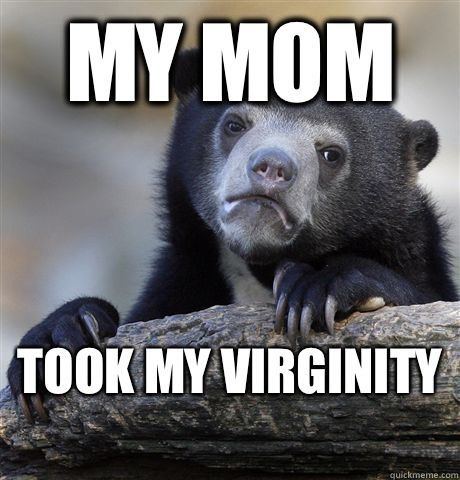 4-Wheel D. reccomend Mom my virginity