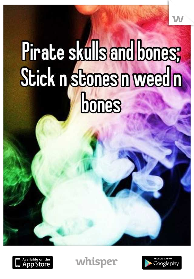 Sticks and stones and weed and bones