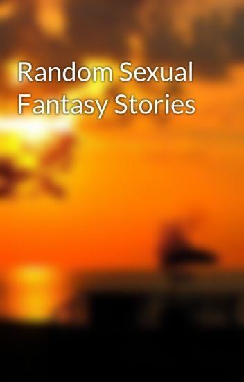 best of Fanasties Stories of sexual