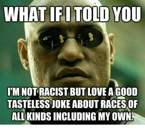 Tasteless racist joke